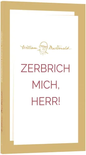 Zerbrich mich, Herr!