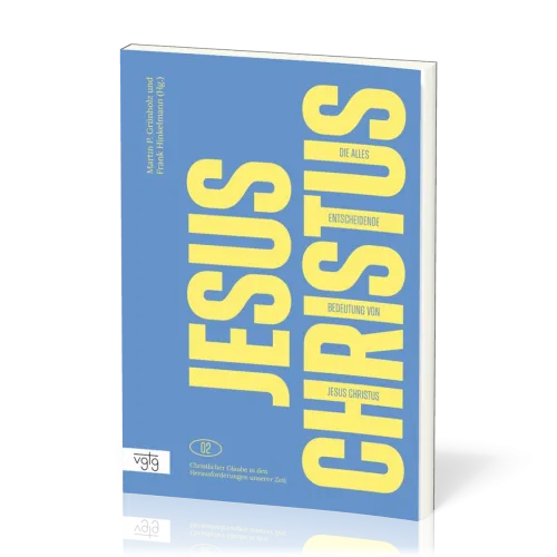 Die alles entscheidende Bedeutung von Jesus Christus