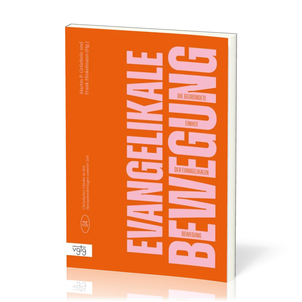 Die begründete Einheit der Evangelikalen Bewegung