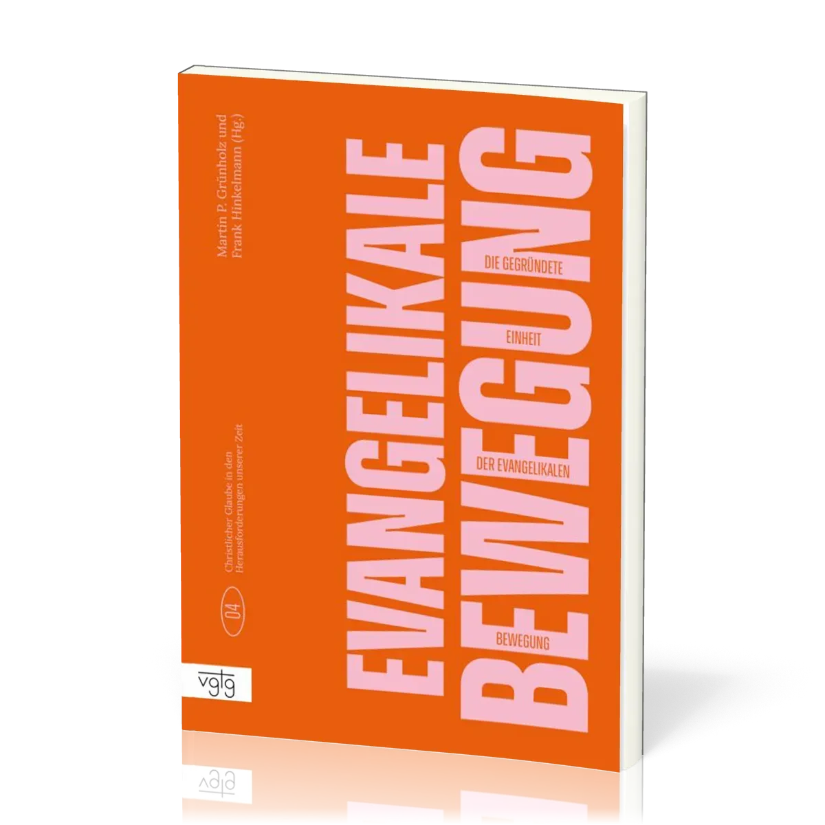 Die begründete Einheit der Evangelikalen Bewegung