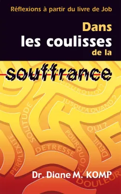 Dans les coulisses de la souffrance - Réflexions à partir du livre de Job