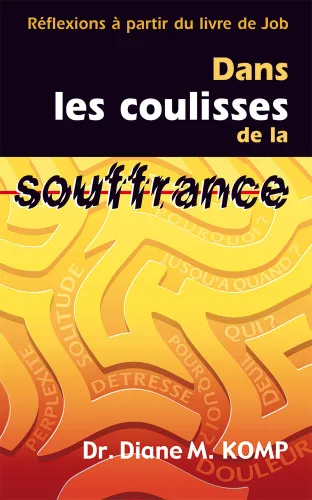 Dans les coulisses de la souffrance - Réflexions à partir du livre de Job