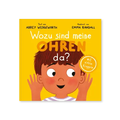 Wozu sind meine Ohren da? - Pappbilderbuch mit vielen Klappen für Kinder ab 1 Jahr (Kinderherz...