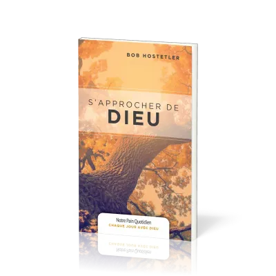 S’approcher de Dieu - [coll. Chaque jour avec Dieu]