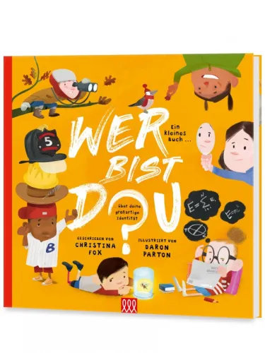 Wer bist du? - Ein kleines Buch über deine grossartige Identität