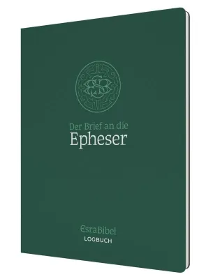 Der Brief an die Epheser - Serie: EsraBibel Logbuch