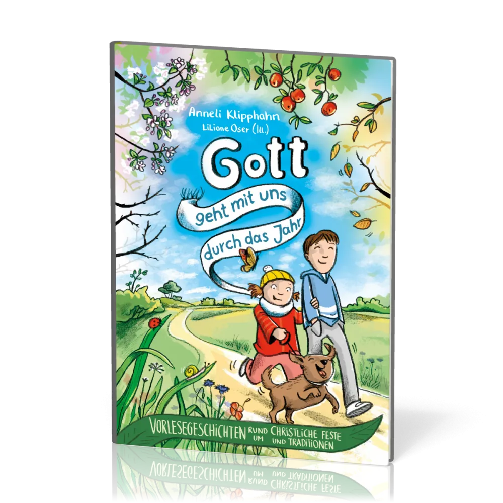 Gott geht mit uns durch das Jahr - Vorlesegeschichten rund um christliche Feste und Traditionen