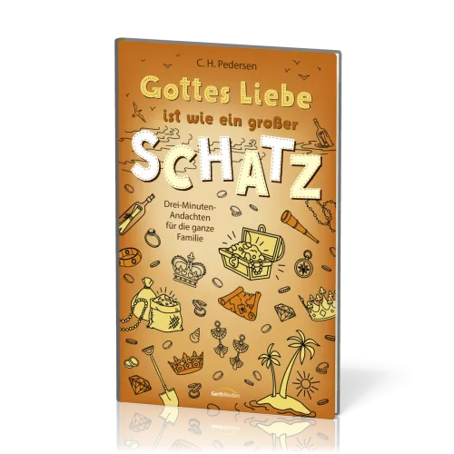 Gottes Liebe ist wie ein großer Schatz - Drei-Minuten-Andachten für die ganze Familie