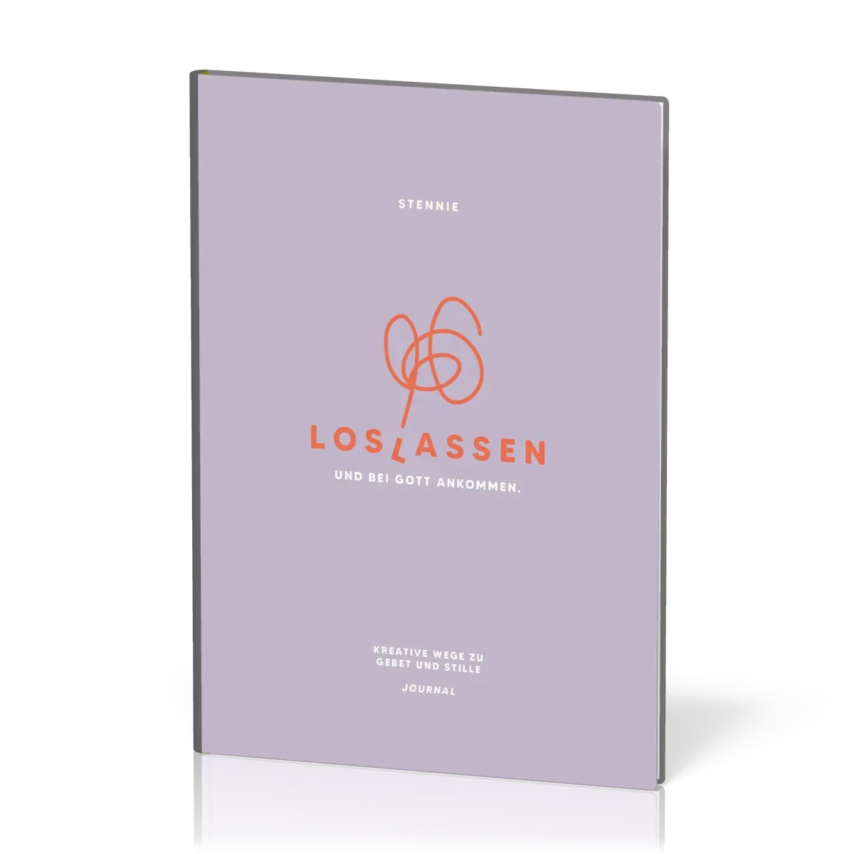 Loslassen. Und bei Gott ankommen. - Kreative Wege zu Gebet und Stille - Journal