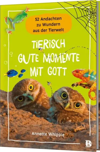 Tierisch gute Momente mit Gott - 52 Andachten zu Wundern aus der Tierwe