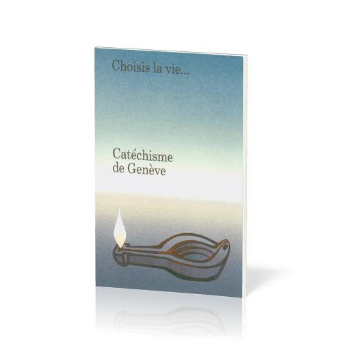 Catéchisme de Genève - Choisis la vie...