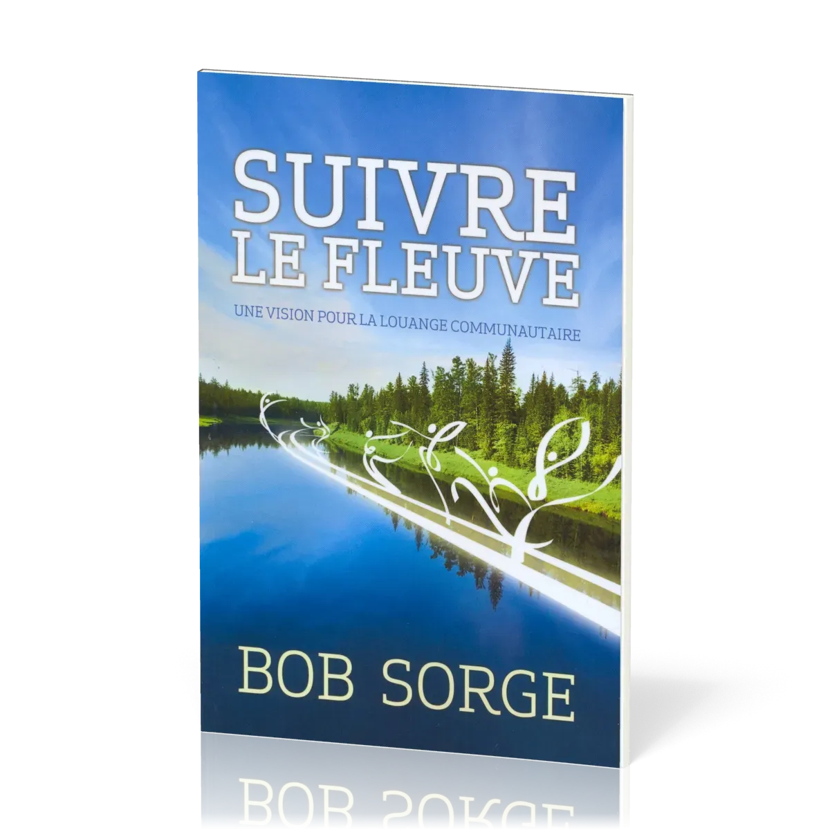 Suivre le fleuve: une vision pour la louange communautaire