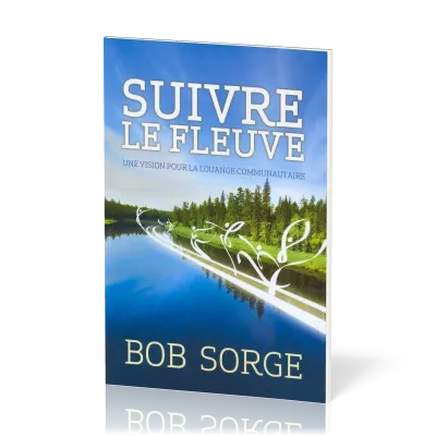 Suivre le fleuve: une vision pour la louange communautaire