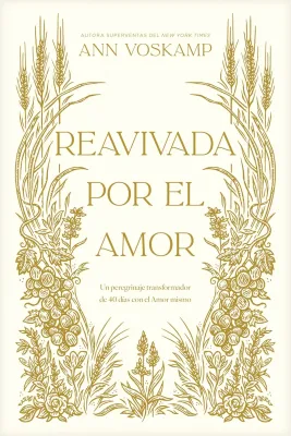 Reavivada Por El Amor - Un Peregrinaje Transformador de 40 Días Con El Amor Mismo