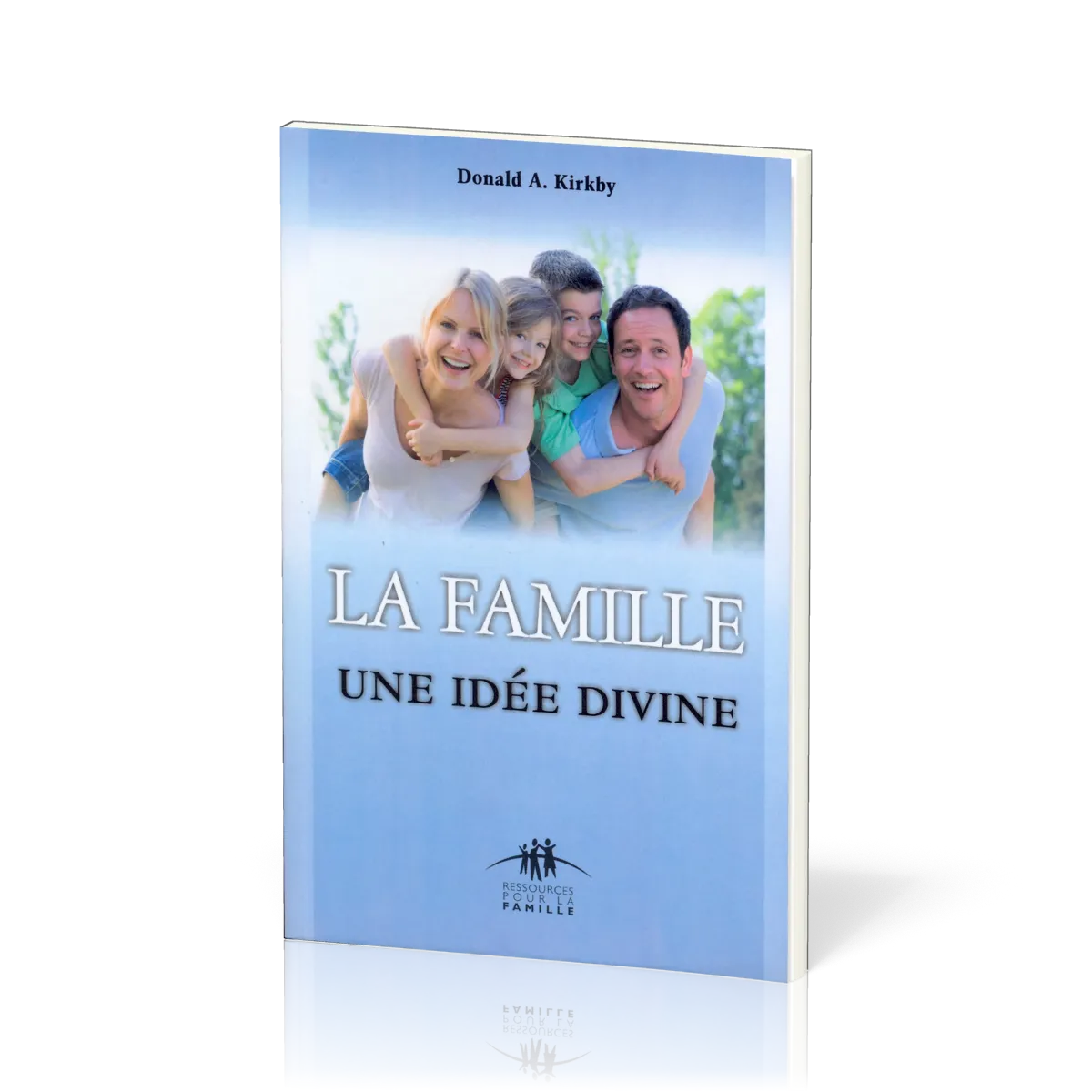 Famille: une idée divine (La)