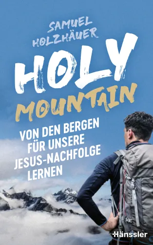 Holy Mountain - Von den Bergen für unsere Jesus-Nachfolge lernen