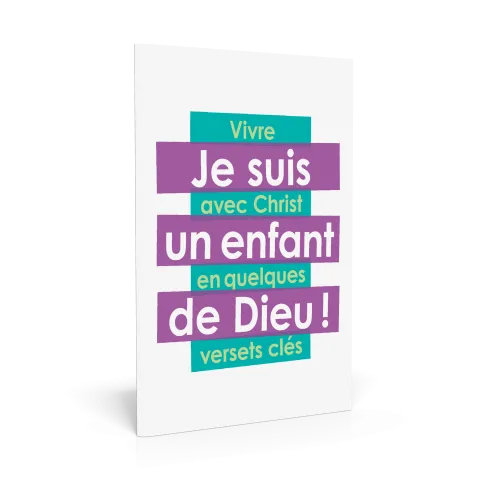 Je suis un enfant de Dieu ! - Vivre avec Christ en quelques versets clés