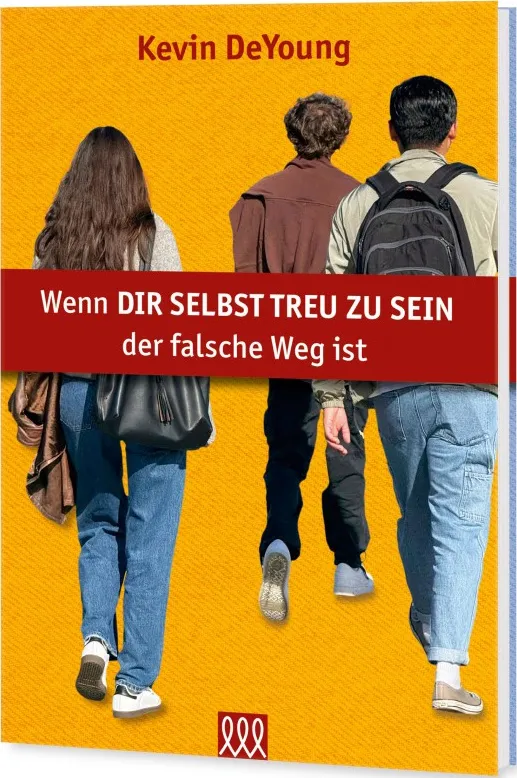 Wenn DIR SELBST TREU ZU SEIN der falsche Weg ist
