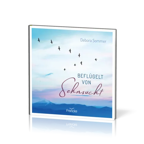 Beflügelt von Sehnsucht
