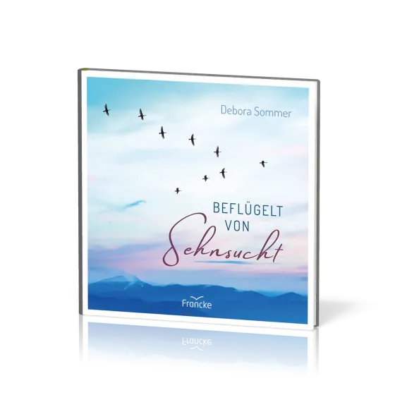 Beflügelt von Sehnsucht