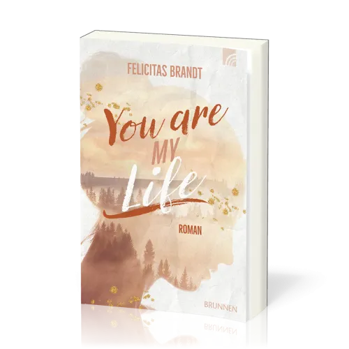 You are my Life - Roman - Way.Truth.Life.-Serie Band 3