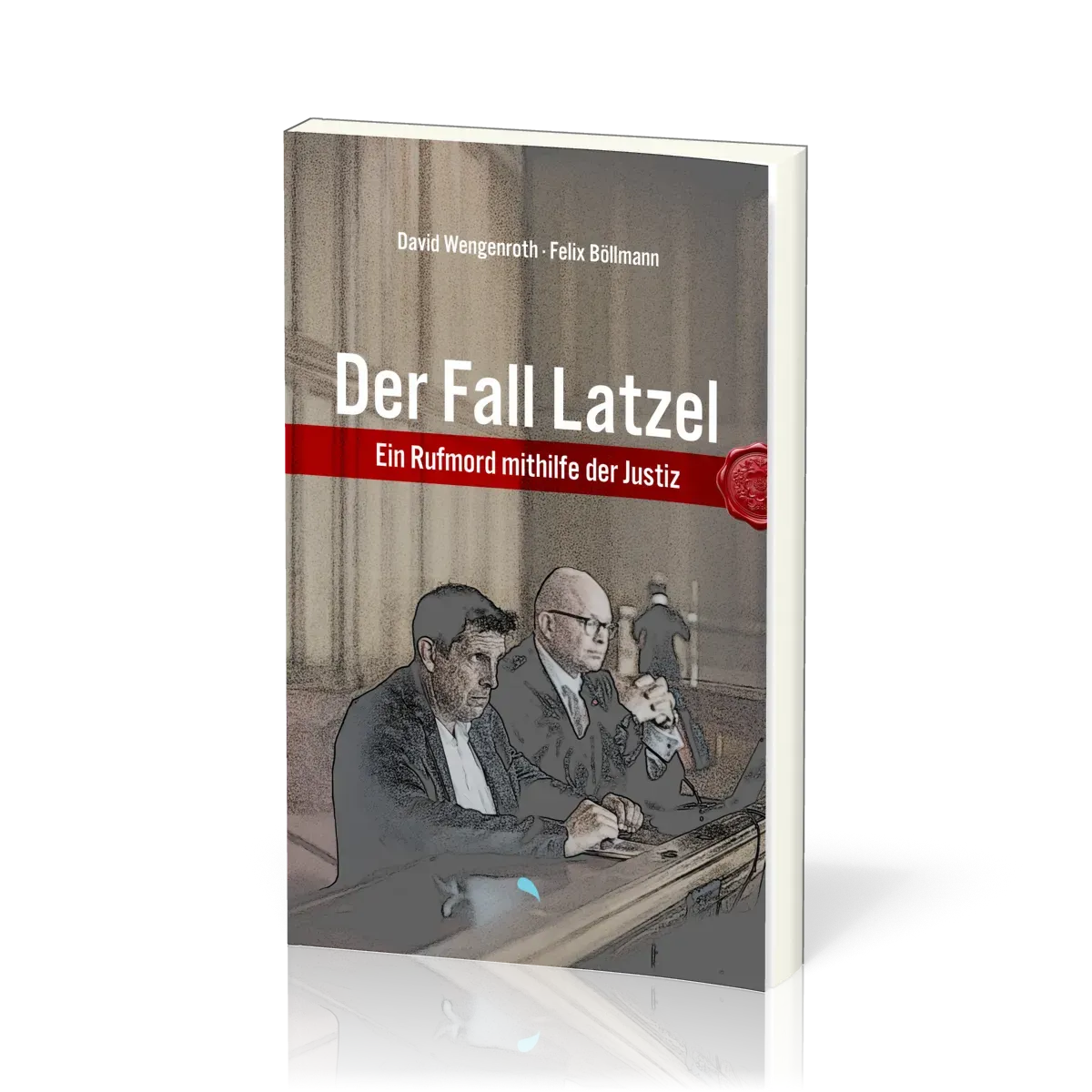 Der Fall Latzel - Ein Rufmord mithilfe der Justiz