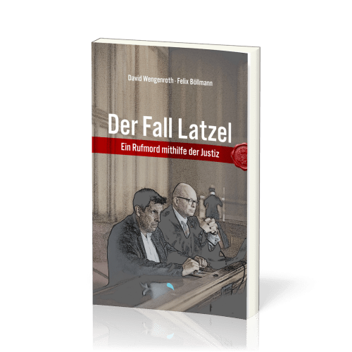 Der Fall Latzel - Ein Rufmord mithilfe der Justiz