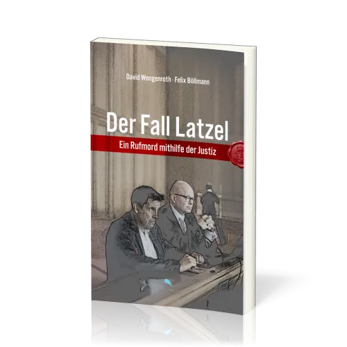 Der Fall Latzel - Ein Rufmord mithilfe der Justiz