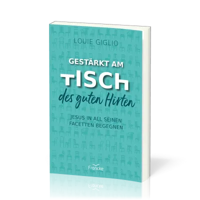 Gestärkt am Tisch des guten Hirten - Jesus in all seinen Facetten begegnen