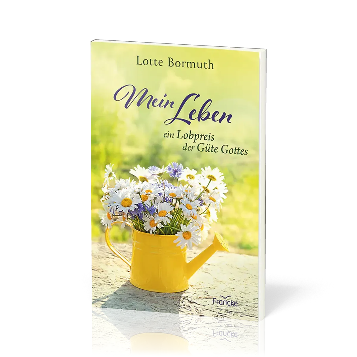 Mein Leben - ein Lobpreis der Güte Gottes