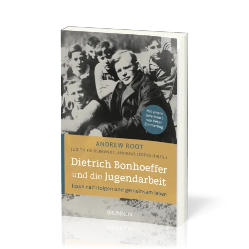 Dietrich Bonhoeffer und die Jugendarbeit - Jesus nachfolgen und gemeinsam leben