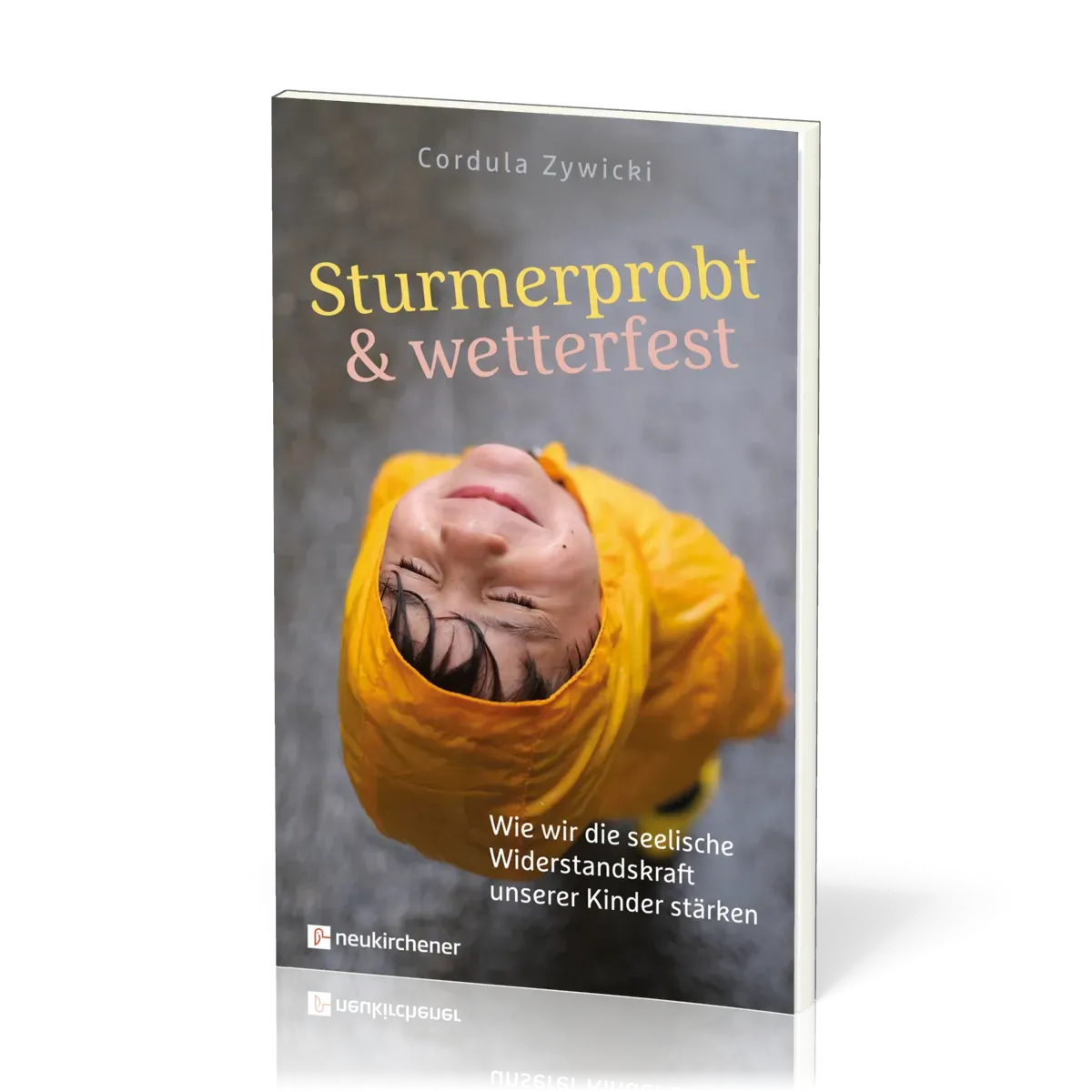 Sturmerprobt und wetterfest - Wie wir die seelische Widerstandskraft unserer Kinder stärken