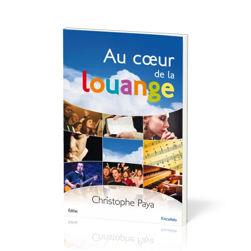 Au cœur de la louange - Un guide biblique et pratique pour la louange de l'Église