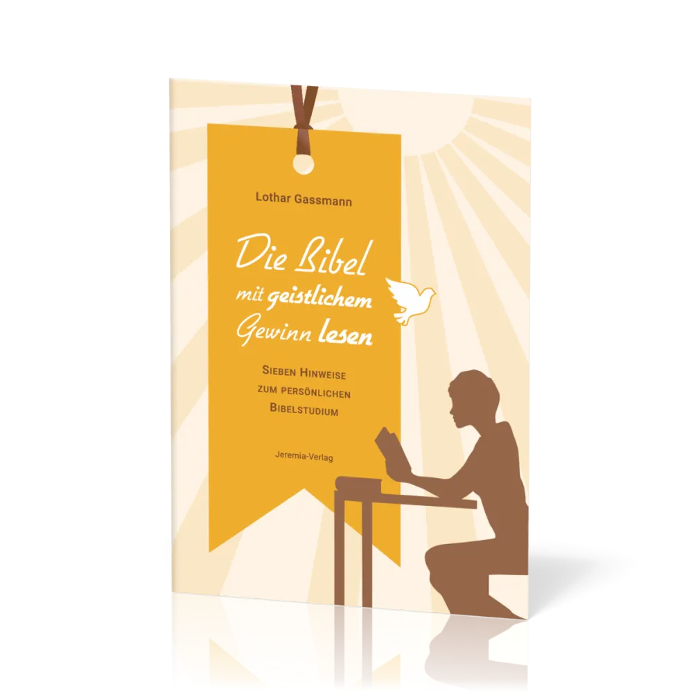 Die Bibel mit geistlichem Gewinn lesen - Sieben Hinweise zum persönlichen Bibelstudium
