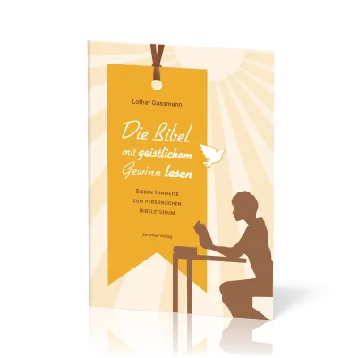 Die Bibel mit geistlichem Gewinn lesen - Sieben Hinweise zum persönlichen Bibelstudium