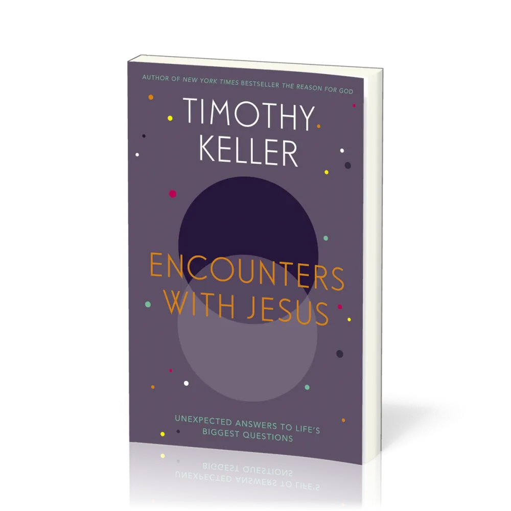 Encounters With Jesus - Unexpected Answers to Life's Biggest Questions [Anglais, Rencontres avec...