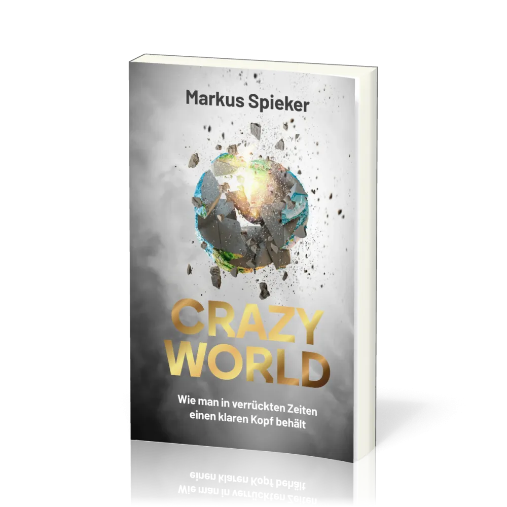Crazy World - Wie man in verrückten Zeiten einen klaren Kopf behält