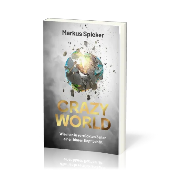Crazy World - Wie man in verrückten Zeiten einen klaren Kopf behält