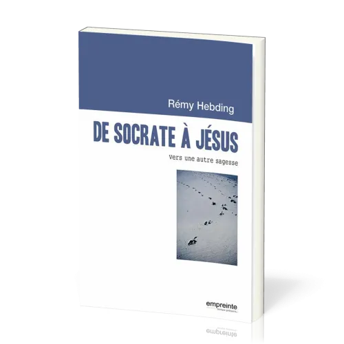 De Socrate à Jésus - Vers une autre sagesse