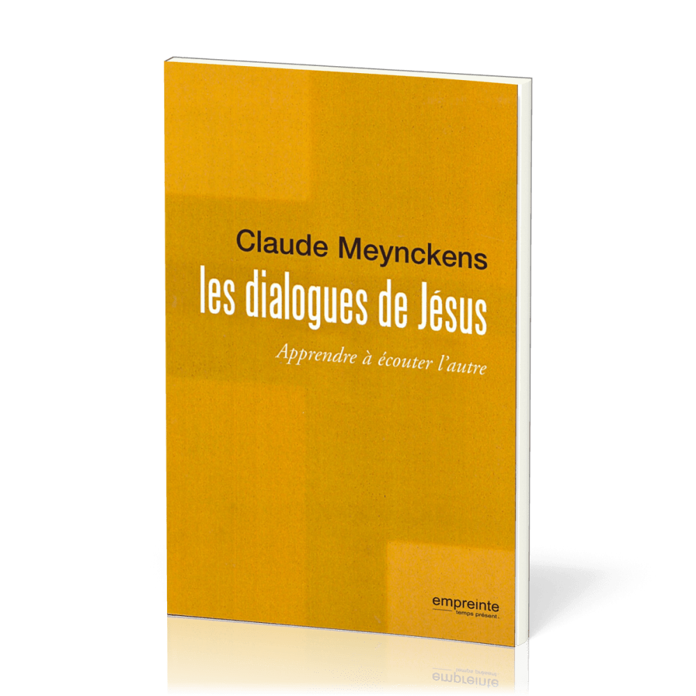Dialogues de Jésus (Les) - Apprendre à écouter l'autre