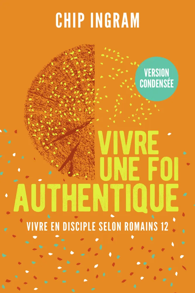 Vivre une foi authentique, version condensée - Vivre en disciple selon Romains 12