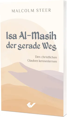 Isa Al-Masih - der gerade Weg - Den christlichen Glauben kennenlernen