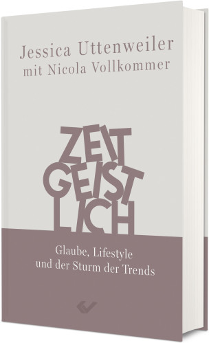Zeitgeistlich - Glaube, Lifestyle und der Sturm der Trends