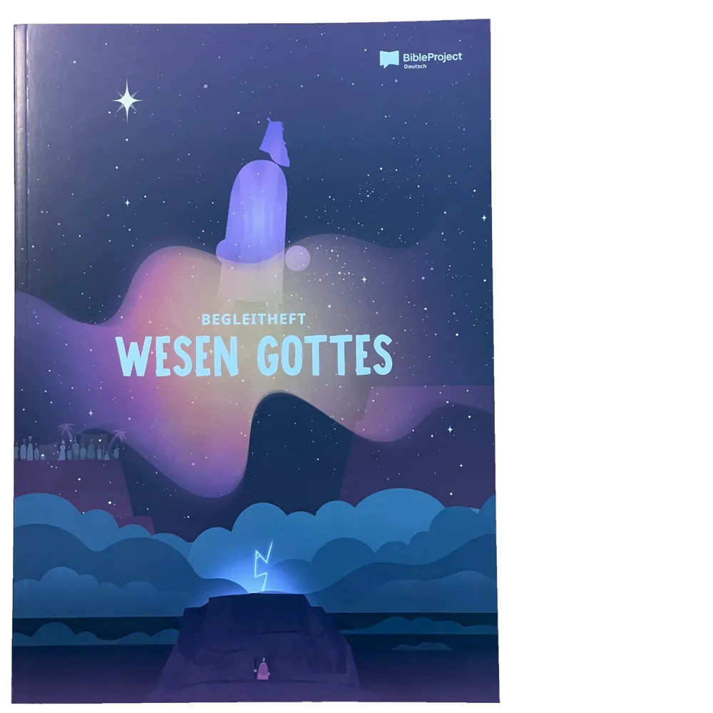 Begleitheft "Wesen Gottes" - Zusatzmaterial für die Videostaffel „Wesen Gottes“ von BibleProject
