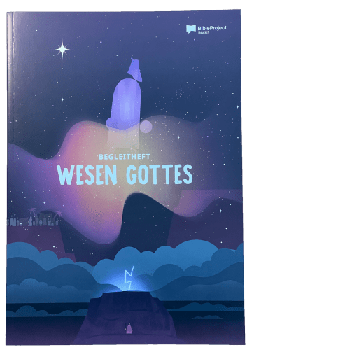 Begleitheft "Wesen Gottes" - Zusatzmaterial für die Videostaffel „Wesen Gottes“ von BibleProject