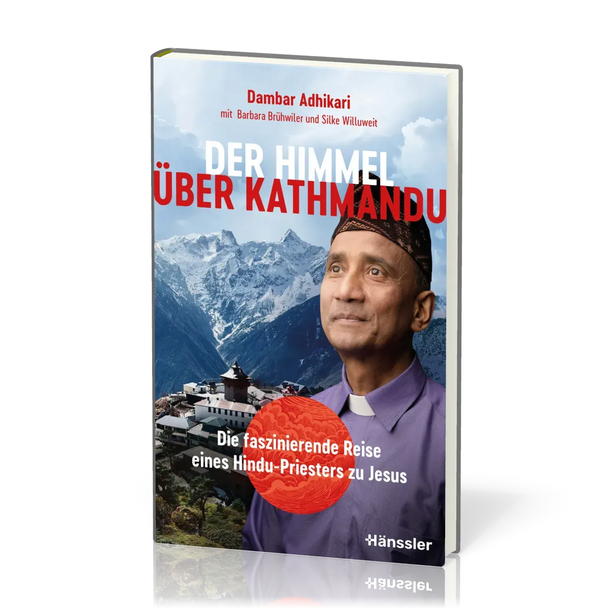 Der Himmel über Kathmandu - Die faszinierende Reise eines Hindu-Priesters zu Jesus