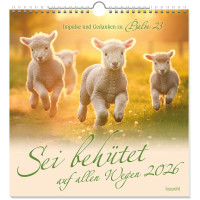 Sei behütet auf allen Wegen -Impulse und Gedanken zu Psalm 23 - Wandkalender