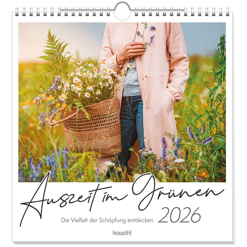 Auszeit im Grünen - Die Vielfalt der Schöpfung entdecken - Wandkalender