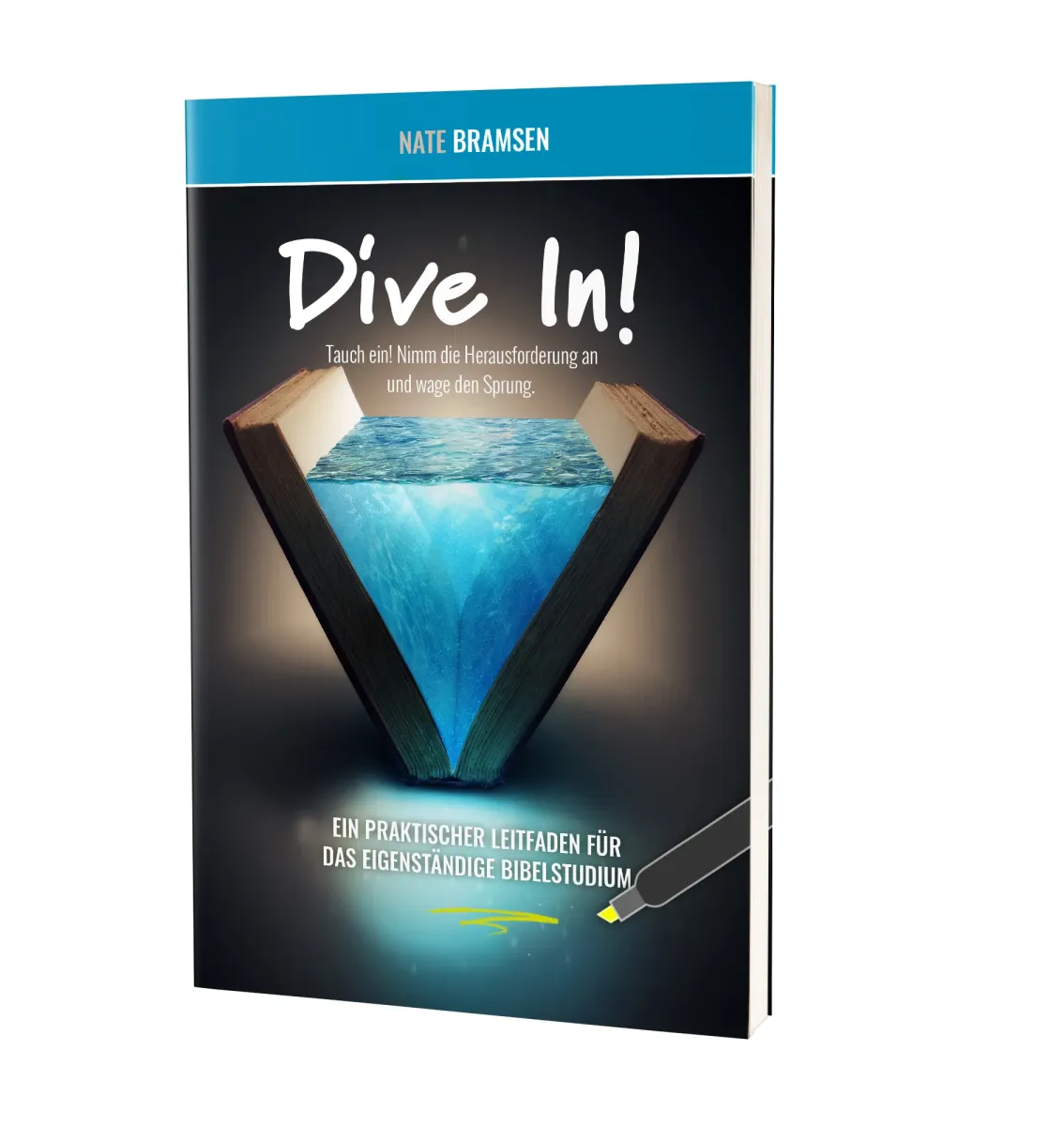 Dive In! - Ein praktischer Leitfaden für das eigenständige Bibelstudium