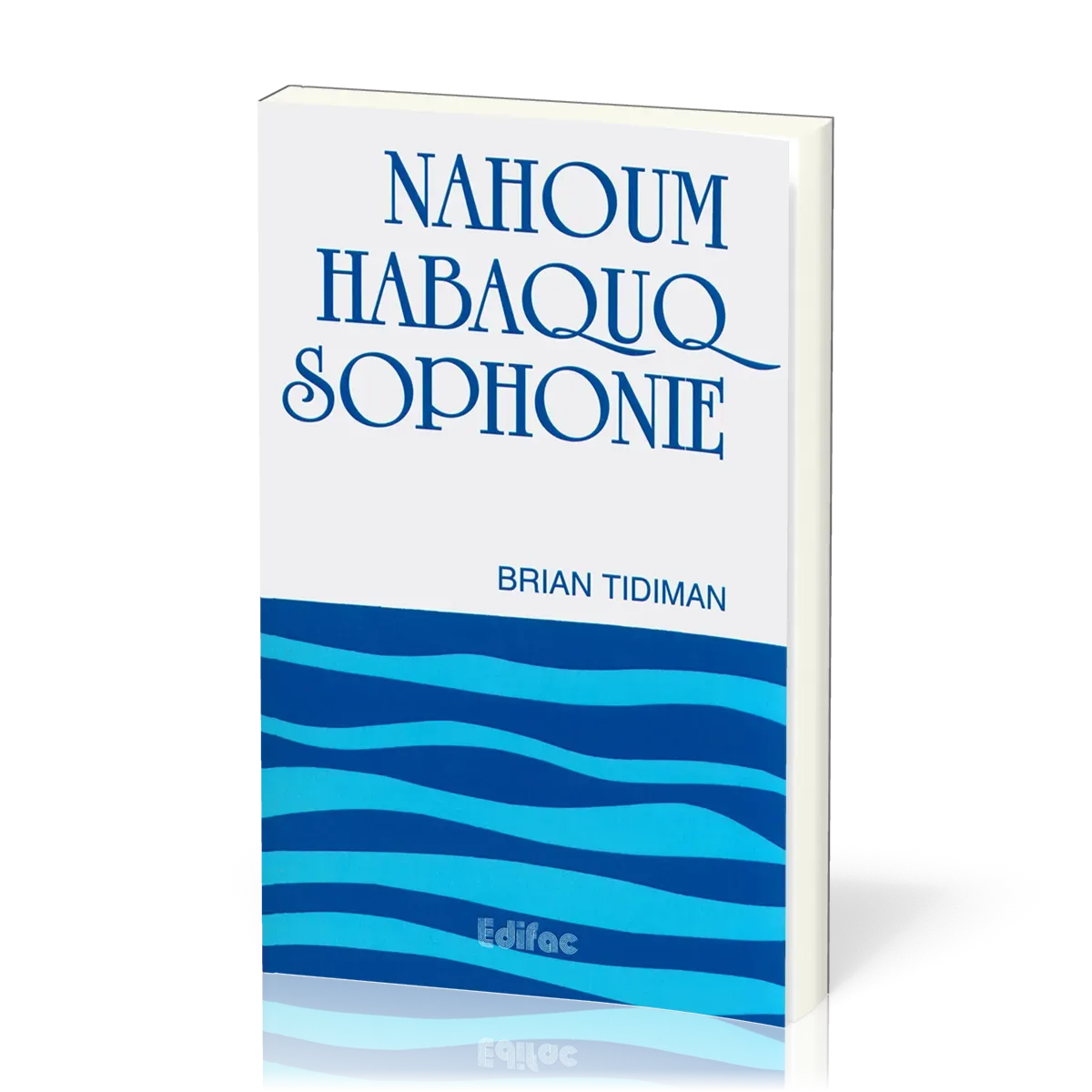 Nahoum, Habaquq, Sophonie - [CEB AT 34] Commentaire Évangélique de la Bible